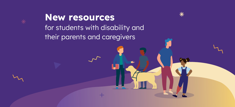 New resources for students with disability and their parents and caregivers