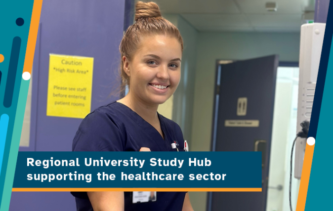 Regional University Study Hub supporting growth of local healthcare sector banner with an image of a female nurse wearing scrubs, with blonde hair in a bun, in a hospital, smiling at the camera.