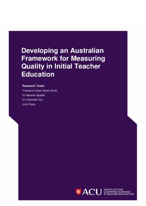 Developing an Australian framework for measuring quality in initial teacher education (ACUILSTE).pdf