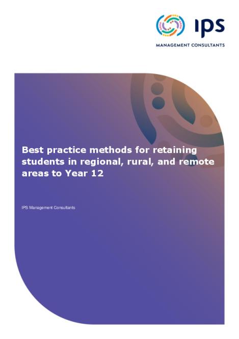 Best practice methods for retaining students in regional rural and remote areas to year 12 (Final Report).pdf